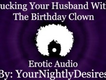 Fucked Silly By The Birthday Clown [Engañando] [Áspero] [Los tres agujeros] (Audio erótico para mujeres)