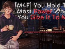 [M4F] Tienes el mayor poder cuando me lo das (Audio NSFW)