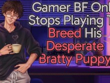 Gamer BF solo deja de jugar para criar a su desesperado cachorro malcriado || Gemidos masculinos || Voz profunda